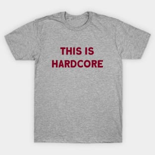 This Is Hardcore, burgundy T-Shirt